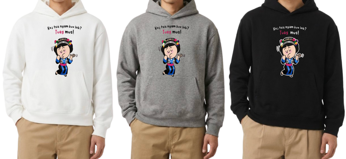 Koj Tsis Nyiam Kuv Lob? Girl Version_Hoodies