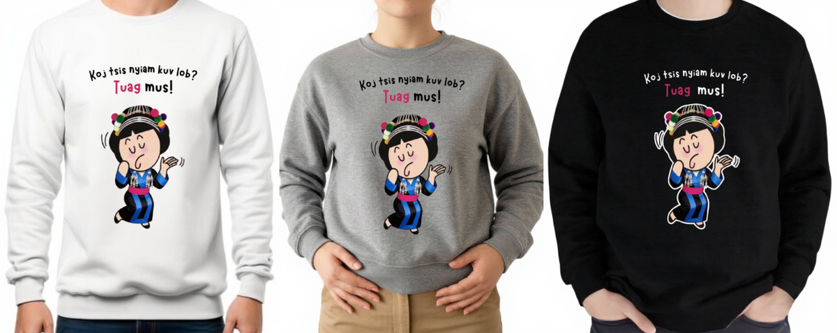 Koj Tsis Nyiam Kuv Lob? Girl Version_Sweatshirts